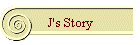 J's Story