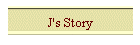 J's Story